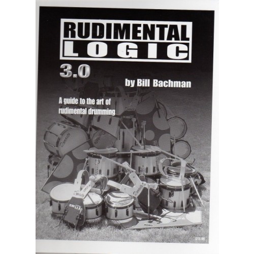 Rudimental Logic 3.0 - A Guide To The Art Of Rudimental Drumming