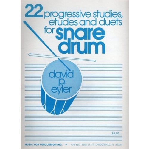 22 Progressive Studies, Etudes And Duets For Snare Drum by David P. Eyler