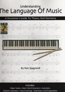 Understanding The Language Of Music - A Drummer's Guide To Theory And Harmony