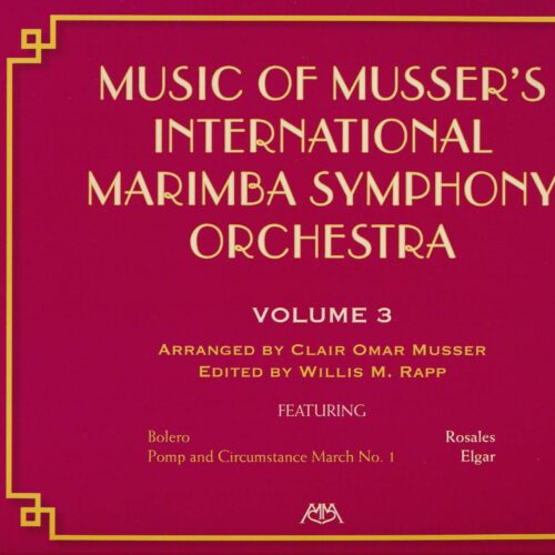 Music of Musser's International Marimba Symphony Orchestra Volume 3