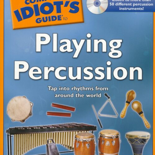 The Complete Idiot's Guide to Playing Percussion