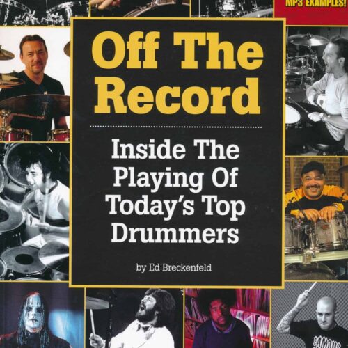 Off The Record - Inside the Playing of Today's Top Drummers