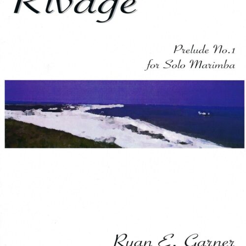 RIVAGE - Prelude for Solo Marimba No.1 by Ryan Garner