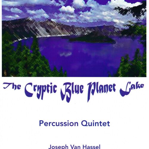 The Cryptic Blue Planet Lake by Joseph Van Hassel