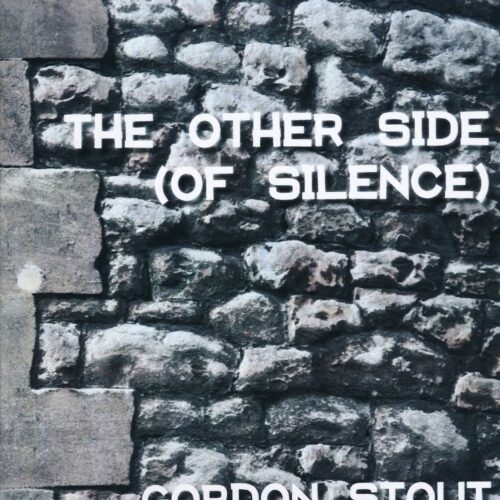 The Other Side (of Silence) by Gordon Stout