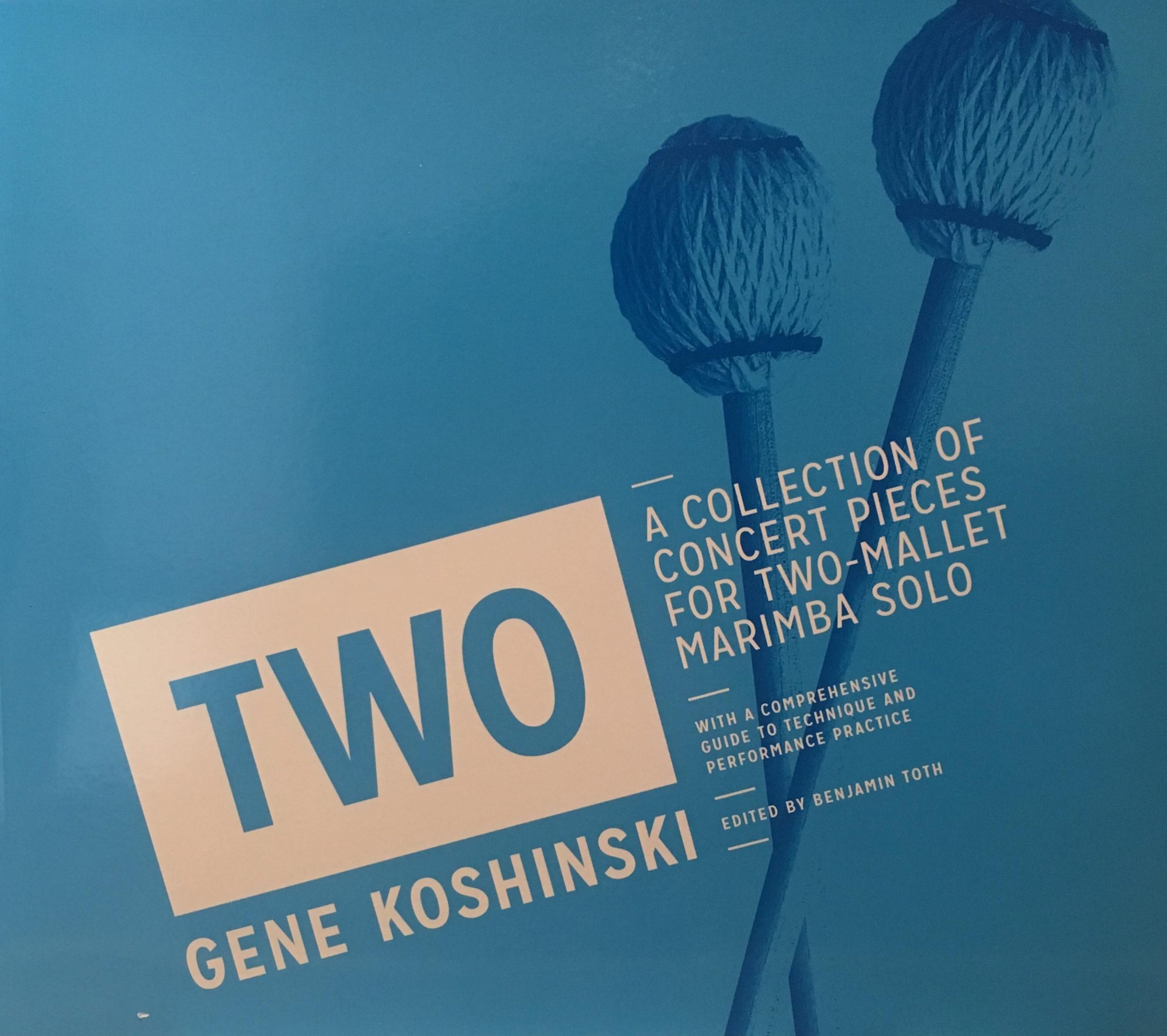 TWO - A Collection of Concert Pieces for two-mallet Marimba Solo by Gene Koshinski