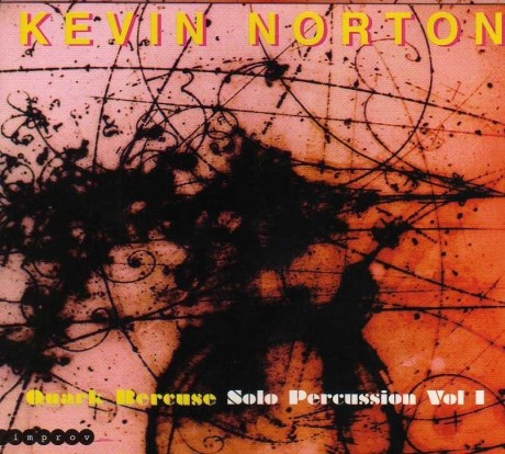 Kevin Norton: Quark Bercuse Solo Percussion Vol. I CD