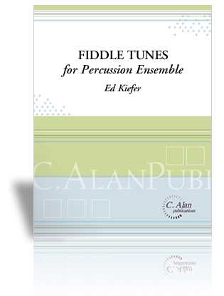 Fiddle Tunes for Percussion Ensemble by Ed Kiefer