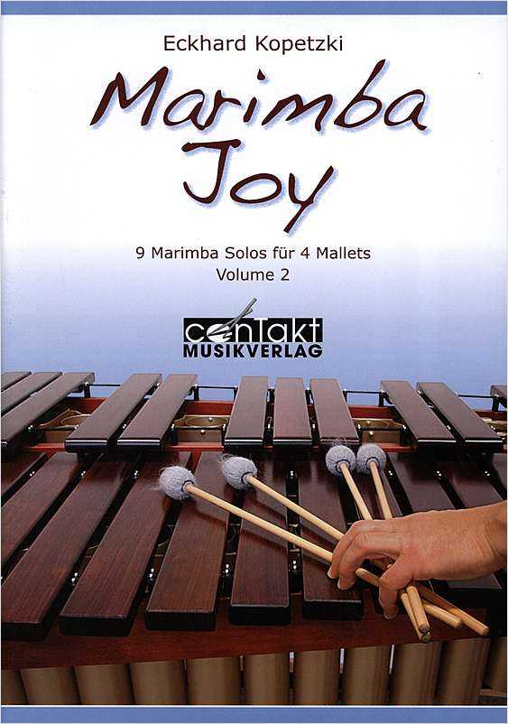 Marimba Joy - 9 solo pieces for 4 mallets vol. 2 by Eckhard Kopetzki