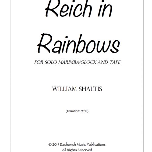 Reich in Rainbows for solo marimba/glock and tape by William Shaltis