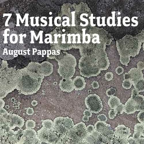 7 Musical Studies for Marimba by August Pappas