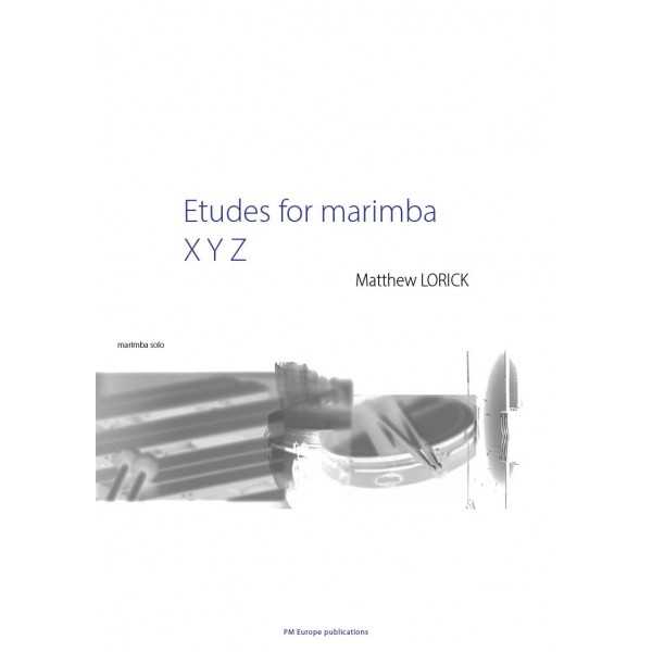 Etudes for marimba XYZ by Matthew Lorick