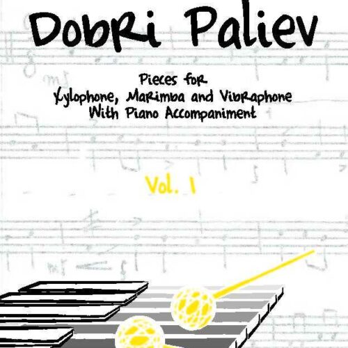 Pieces for Xylophone Marimba and Vibraphone vol. 1 by Dobri Paliev