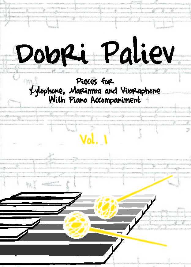Pieces for Xylophone Marimba and Vibraphone vol. 1 by Dobri Paliev