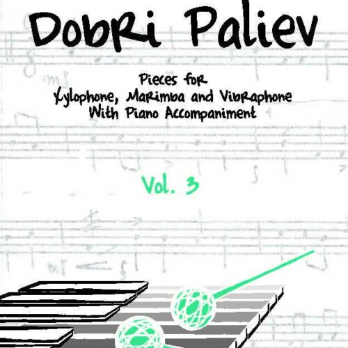 Pieces for Xylophone Marimba and Vibraphone vol. 3 by Dobri Paliev