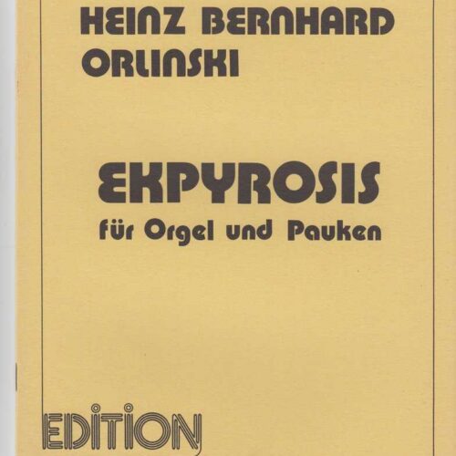 Ekpyrosis for Organ and Timpani Heinz Bernhard Orlinski