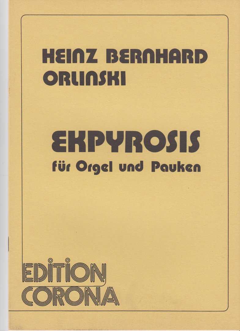 Ekpyrosis for Organ and Timpani Heinz Bernhard Orlinski
