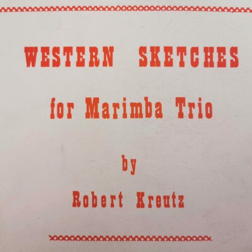Western Sketches for Marimba Trio by Robert Kreutz