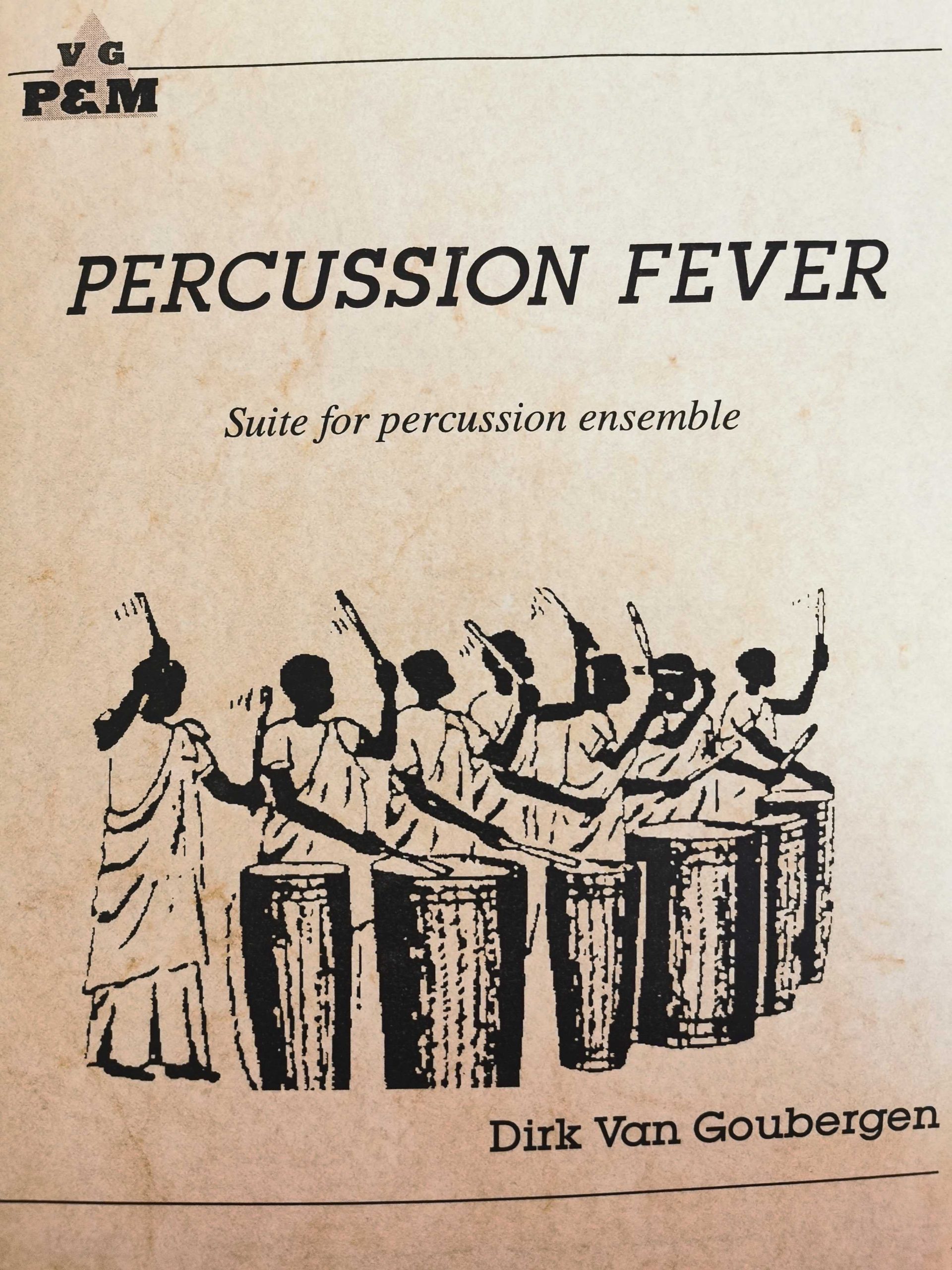 Percussion Fever for Percussion Ensemble by Dirk van Goubergen